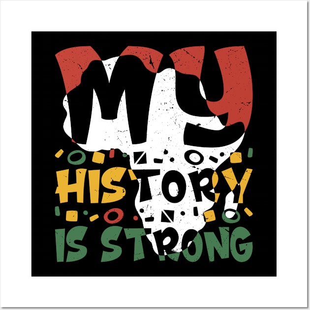 Black History Month Shirt My History Is Strong Men Women Wall Art by dounjdesigner